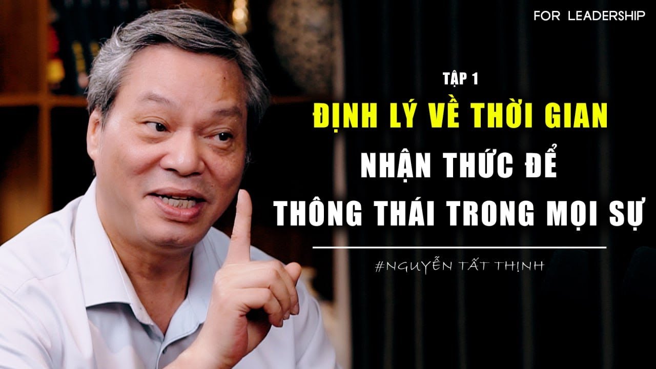 Thông Thái Thầy Nguyễn Tất Thịnh Lãnh Đạo Khai Phóng EP 3